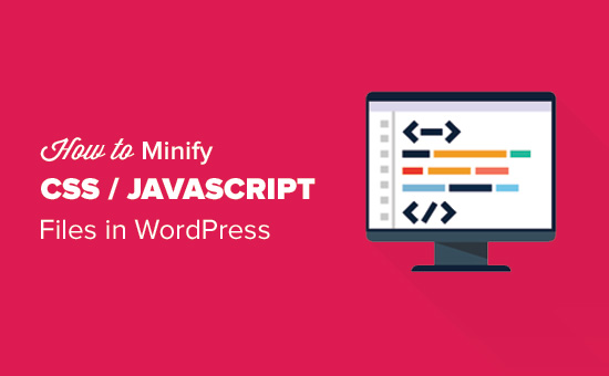 Làm thế nào để Minify CSS / JavaScript tập tin trong WordPress 