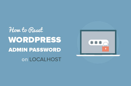 Cách đặt lại mật khẩu quản trị WordPress trên localhost 