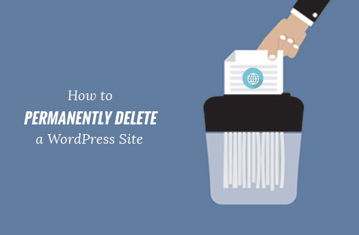 Vĩnh viễn xóa một trang web WordPress khỏi Internet 