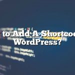 Làm thế nào để Thêm Một Shortcode trong WordPress? 