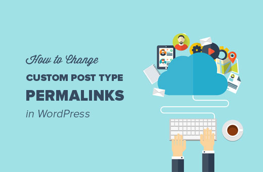 Làm thế nào để thay đổi tùy chỉnh loại đăng bài trong WordPress 