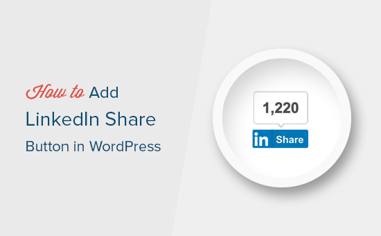 Thêm nút chia sẻ LinkedIn trong WordPress 