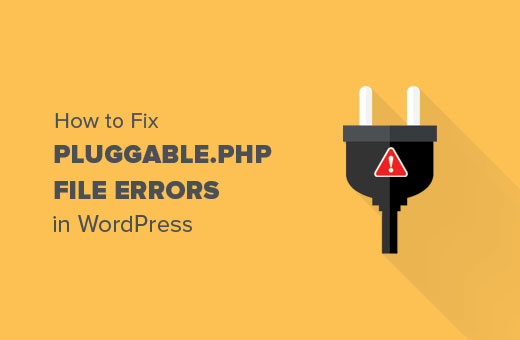 Sửa lỗi trong tệp tin pluggable.php trong WordPress 