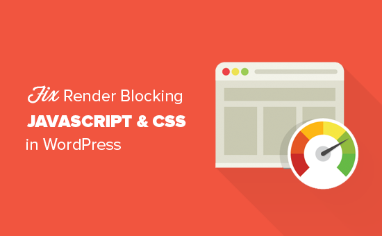 Làm thế nào để sửa chữa render khối JavaScript và CSS trong WordPress 