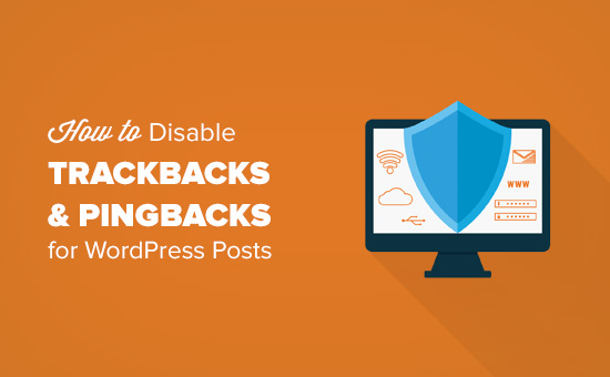 Làm thế nào để Vô hiệu hoá Trackbacks và Pings trên Bài viết WordPress Hiện tại 