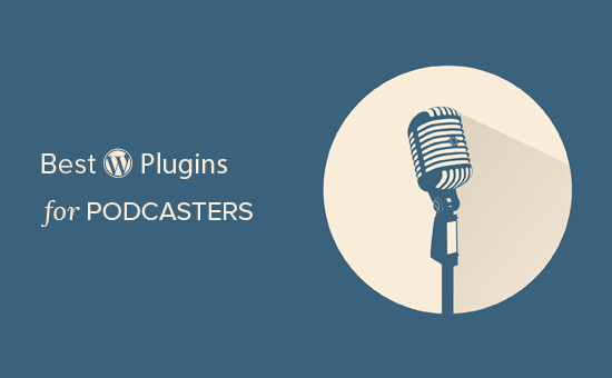 Các plugin WordPress tốt nhất cho podcasters 